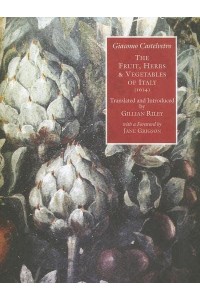 The Fruit, Herbs and Vegetables of Italy An Offering to Lucy, Countess of Bedford