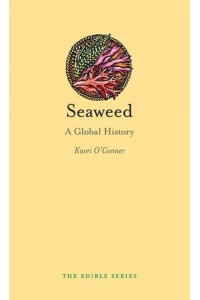 Seaweed A Global History - Edible