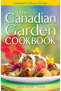 The Canadian Garden Cookbook - Canadian Culinary Kitchen