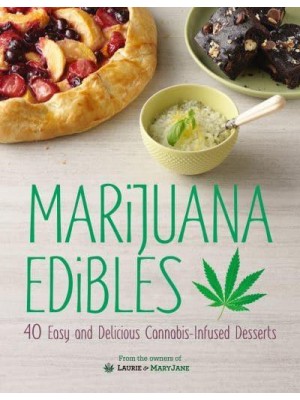 Marijuana Edibles 40 Easy and Delicious Cannabis-Infused Desserts