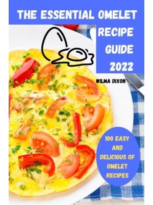 THE ESSENTIAL OMELET RECIPE GUIDE 2022