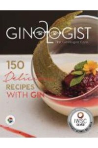 The Ginologist Cook 150 Delicious Recipes With Gin