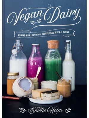 Vegan Dairy Making Milk, Butter & Cheese from Nuts & Seeds