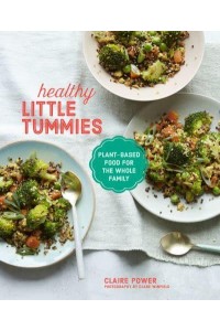 Healthy Little Tummies Plant-Based Food for the Whole Family
