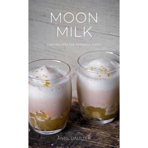 Moon Milk Easy Recipes for Peaceful Sleep