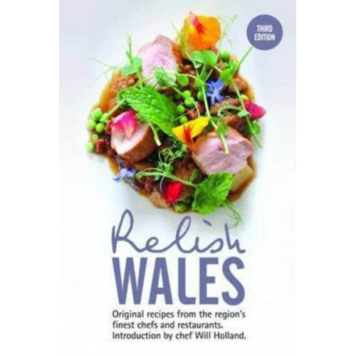Relish Wales: Original Recipes from the Region's Finest Chefs and Restaurants 2016: 3