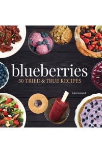 Blueberries 50 Tried & True Recipes - Nature's Favorite Foods Cookbooks