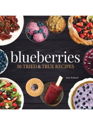 Blueberries 50 Tried & True Recipes - Nature's Favorite Foods Cookbooks