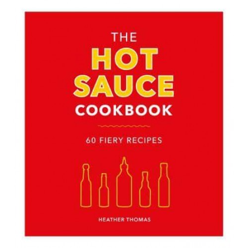 The Hot Sauce Cookbook