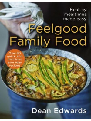 Feel-Good Family Food Healthy Mealtimes Made Easy
