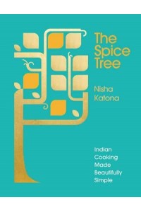 The Spice Tree Indian Cooking Made Beautifully Simple