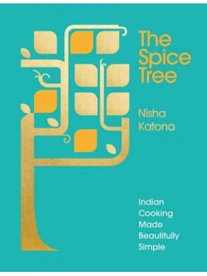 The Spice Tree Indian Cooking Made Beautifully Simple