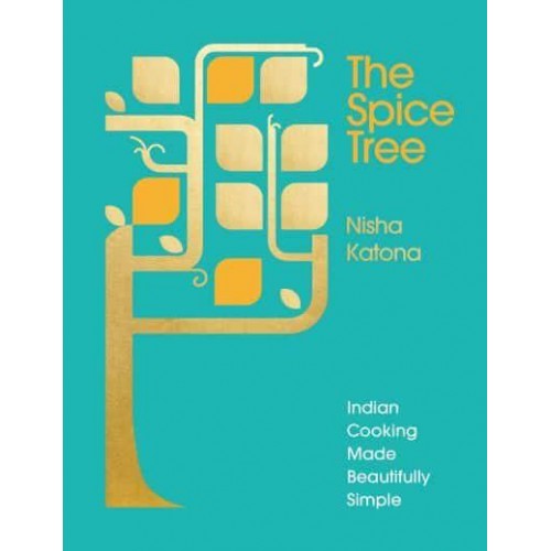 The Spice Tree Indian Cooking Made Beautifully Simple