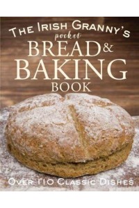 The Irish Granny's Pocket Bread & Baking Book