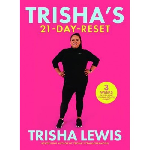 Trisha's 21-Day Reset 3 Weeks to Kick-Start Your Weight-Loss Journey