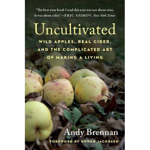 Uncultivated Wild Apples, Real Cider, and the Complicated Art of Making a Living