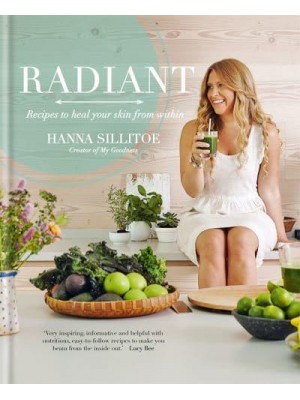 Radiant Recipes to Heal Your Skin from Within - Hannah Sillitoe Books
