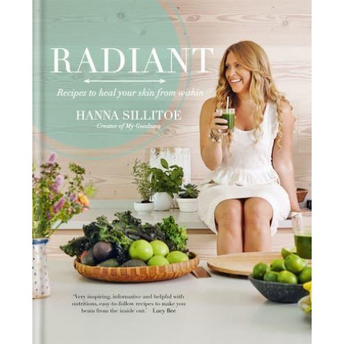 Radiant Recipes to Heal Your Skin from Within - Hannah Sillitoe Books