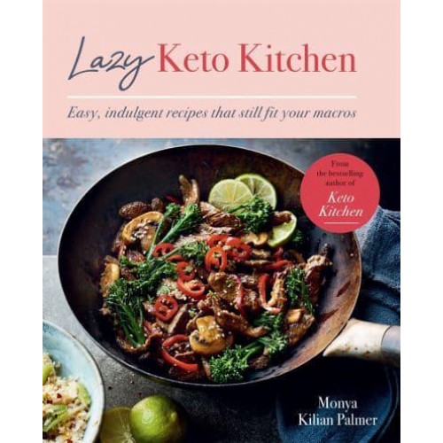 Lazy Keto Kitchen Easy, Indulgent Recipes That Still Fit Your Macros