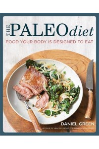 The Paleo Diet Food Your Body Is Designed to Eat