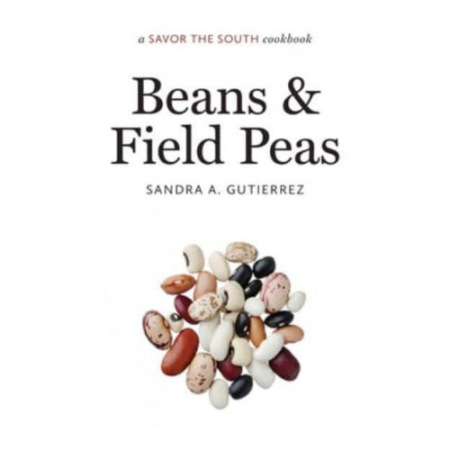 Beans and Field Peas - A Savor the South Cookbook