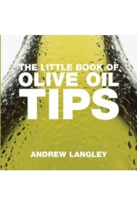 The Little Book of Olive Oil Tips - Little Books of Tips