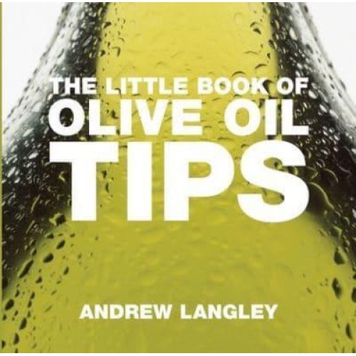 The Little Book of Olive Oil Tips - Little Books of Tips