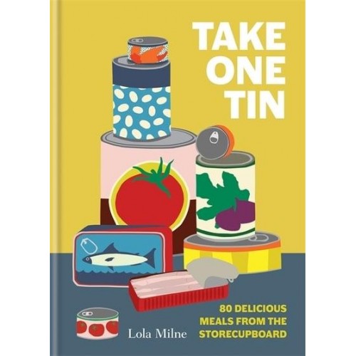 Take One Tin 80 Delicious Meals from the Storecupboard