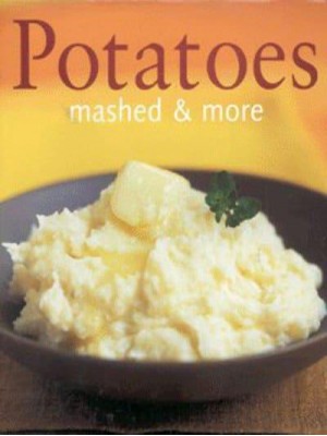 Potatoes Mashed and More