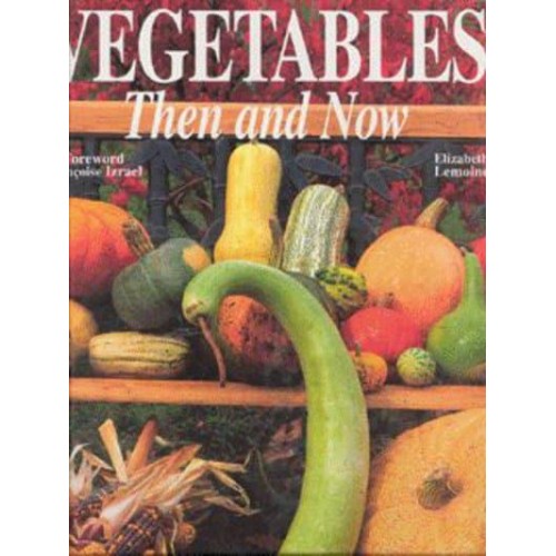 Vegetables Then and Now