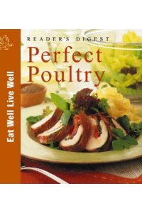 Reader's Digest Perfect Poultry - Eat Well Live Well