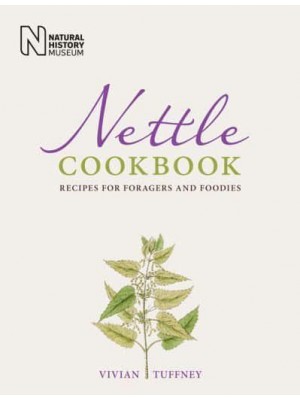 Nettle Cookbook Recipes for Foragers and Foodies