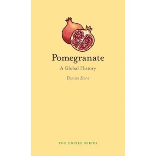 Pomegranate A Global History - Edible