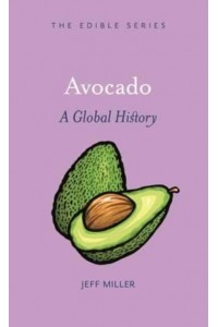 Avocado A Global History - Edible