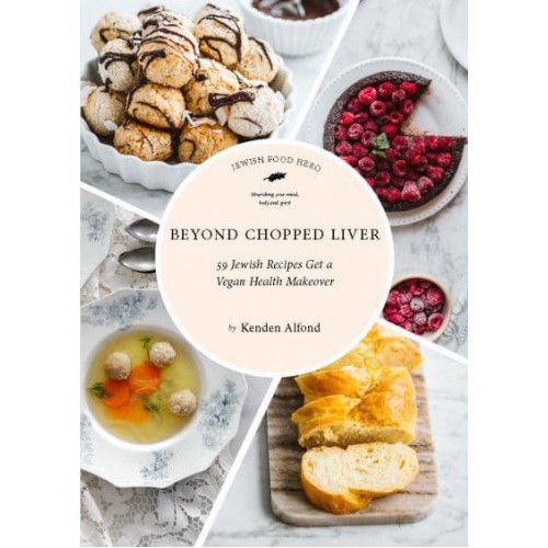 Beyond Chopped Liver 59 Jewish Recipes Get a Vegan Health Makeover - Jewish Food Hero Collection