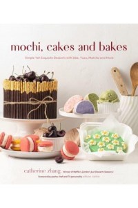 Mochi, Cakes and Bakes Simple Yet Exquisite Desserts With Ube, Yuzu, Matcha and More