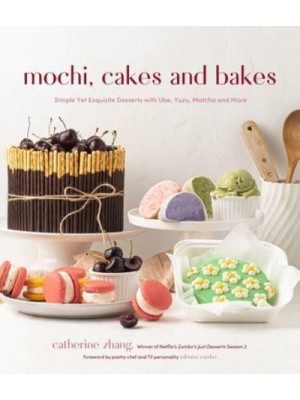 Mochi, Cakes and Bakes Simple Yet Exquisite Desserts With Ube, Yuzu, Matcha and More