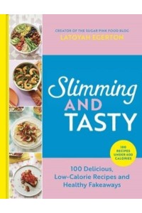 Slimming and Tasty 100 Delicious, Low-Calorie Recipes and Healthy Fakeaways