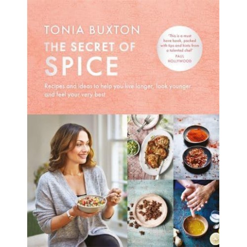 The Secret of Spice Recipes and Ideas to Help You Live Longer, Look Younger and Feel Your Very Best