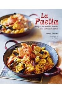 La Paella Recipes for Delicious Spanish Rice and Noodle Dishes