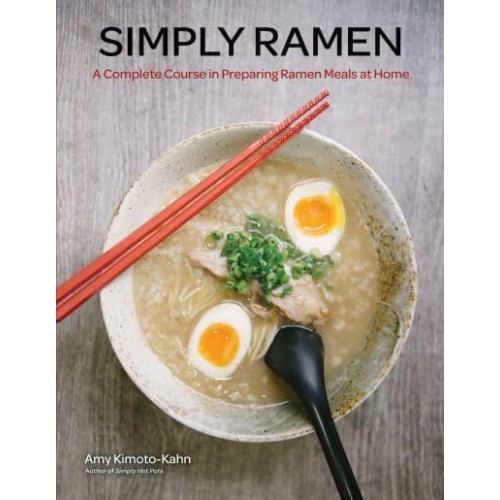 Simply Ramen A Complete Course in Preparing Ramen Meals at Home - Simply ...