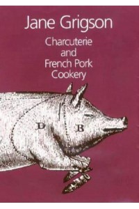 Charcuterie and French Pork Cookery