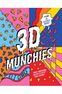 3D Munchies Three-Dimensional Recipes to Satisfy Them Cravings