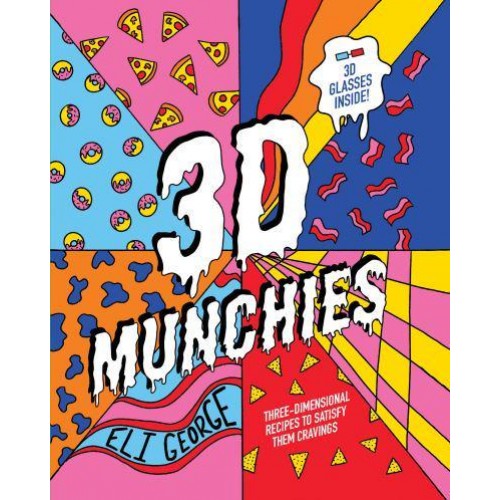 3D Munchies Three-Dimensional Recipes to Satisfy Them Cravings