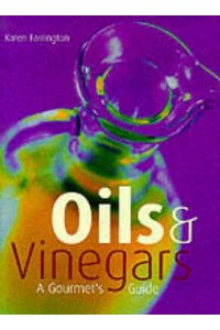 Oils & Vinegars A Connoisseur's Guide