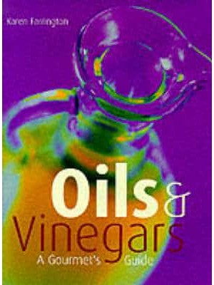 Oils & Vinegars A Connoisseur's Guide