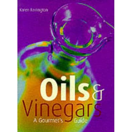 Oils & Vinegars A Connoisseur's Guide