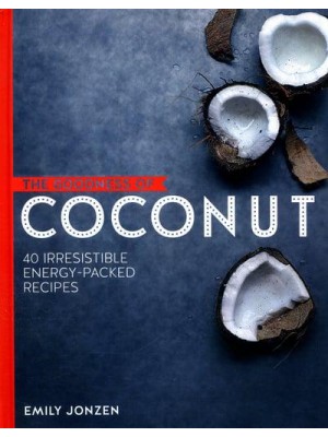 The Goodness of Coconut 40 Irresistible Energy-Packed Recipes - The Goodness Of..