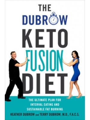 The Dubrow Keto Fusion Diet The Ultimate Plan for Interval Eating and Sustainable Fat Burning