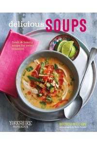 Delicious Soups Fresh & Hearty Soups for Every Occasion